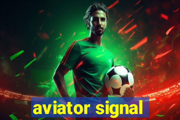 aviator signal